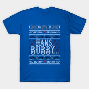 Hans, Bubby... T-Shirt